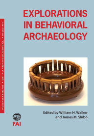 Title: Explorations in Behavioral Archaeology, Author: William H. Walker