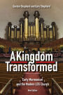 A Kingdom Transformed: Early Mormonism and the Modern LDS Church, New Edition