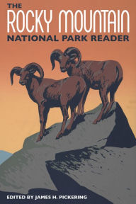 Title: The Rocky Mountain National Park Reader, Author: James H. Pickering