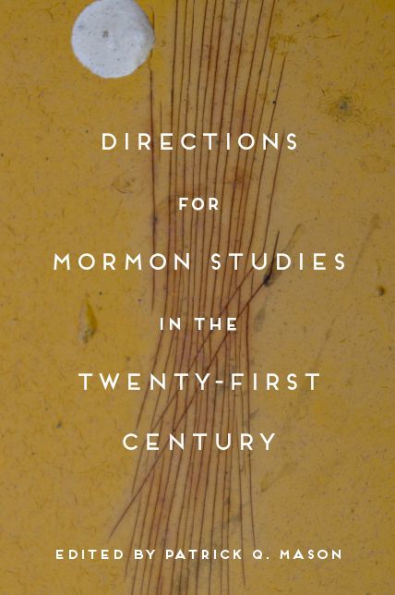 Directions for Mormon Studies the Twenty-First Century