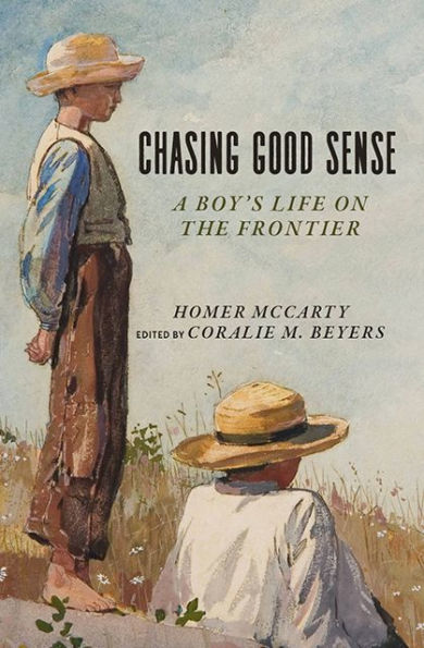 Chasing Good Sense: A Boy's Life on the Frontier