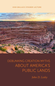 Title: Debunking Creation Myths about America's Public Lands, Author: John D. Leshy
