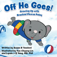 Title: Off He Goes!: Growing Up with Brachial Plexus Palsy, Author: Susan B. Tomford