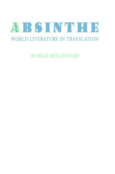 Absinthe: World Literature in Translation: Vol. 24: World Hellenisms
