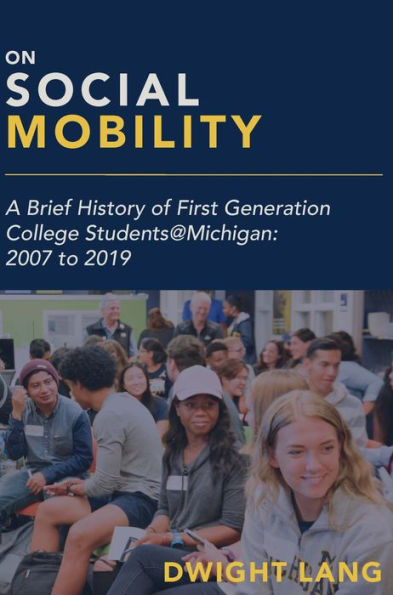 On Social Mobility: A Brief History of First-Generation College Students@Michigan: 2007 to 2019