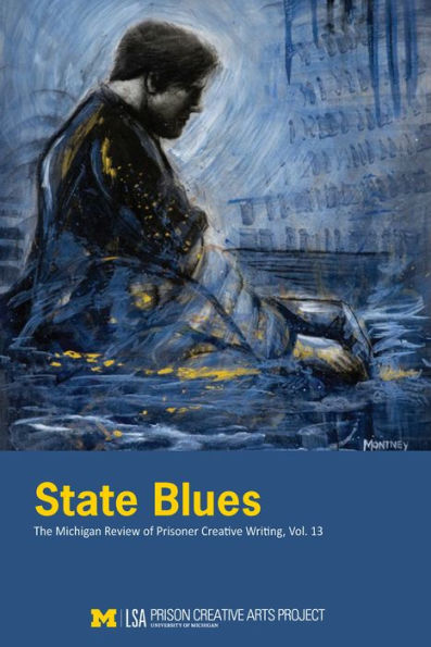 State Blues: The Michigan Review of Prisoner Creative Writing, Volume 13