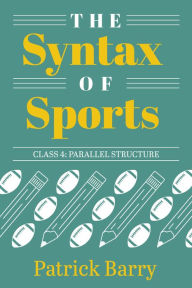 Ebooks download kostenlos The Syntax of Sports, Class 4: Parallel Structure (English Edition) FB2 PDF 9781607857570