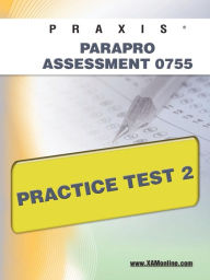 Title: PRAXIS ParaPro Assessment 0755 Practice Test 2, Author: Sharon Wynne