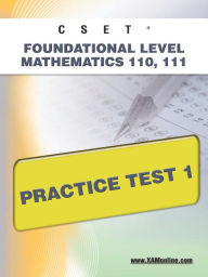 Title: CSET Foundational Level Mathematics 110, 111 Practice Test 1, Author: Sharon Wynne