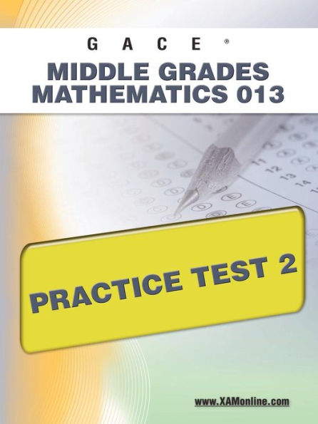 GACE Middle Grades Mathematics 013 Practice Test 2