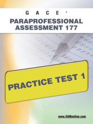 Title: GACE Paraprofessional Assessment 177 Practice Test 1, Author: Sharon Wynne