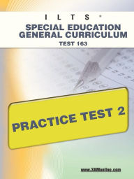 Title: ILTS Special Education General Curriculum Test 163 Practice Test 2, Author: Sharon Wynne