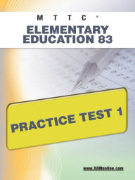 Title: MTTC Elementary Education 83 Practice Test 1, Author: Sharon Wynne