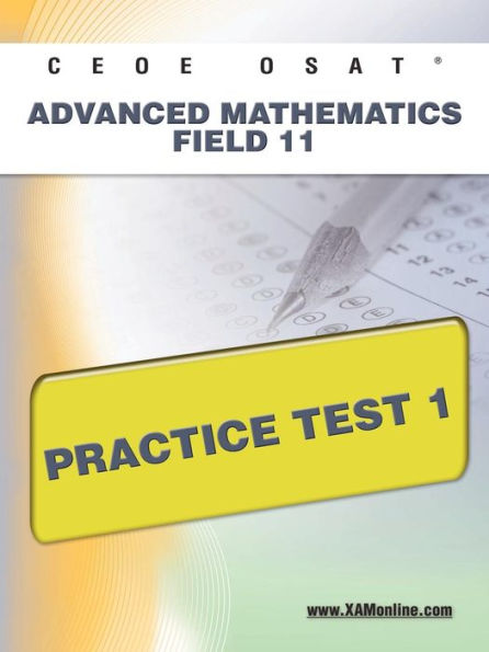 CEOE OSAT Advanced Mathematics Field 11 Practice Test