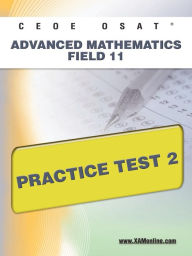 Title: CEOE OSAT Advanced Mathematics Field 11 Practice Test 2, Author: Sharon Wynne