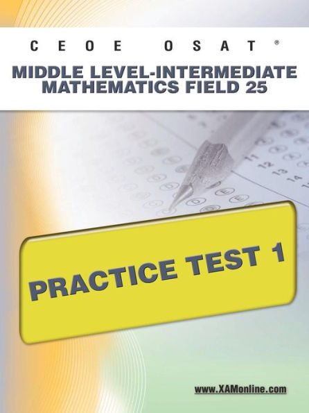 CEOE OSAT Middle Level-Intermediate Mathematics Field 25 Practice Test 1