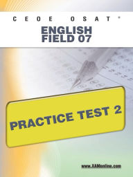 Title: CEOE OSAT English Field 07 Practice Test 2, Author: Sharon Wynne
