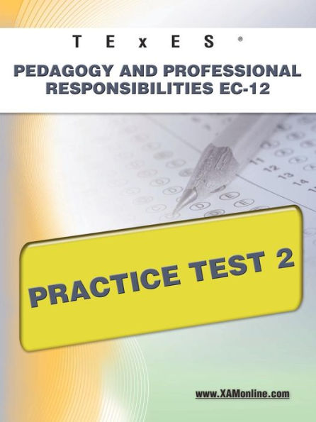 TExES Pedagogy and Professional Responsibilities EC-12 Practice Test 2