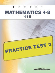 Title: TExES Mathematics 4-8 115 Practice Test 2, Author: Sharon Wynne