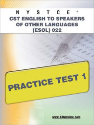 Title: NYSTCE CST English to Speakers of Other Languages (ESOL) 022 Practice Test 1, Author: Sharon A Wynne