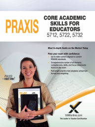 Title: 2017 Praxis Core Academic Skills for Educators (5712, 5722, 5732), Author: Sharon A Wynne