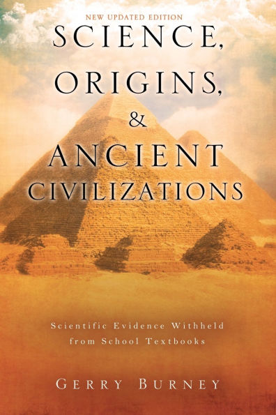 Science, Origins, & Ancient Civilizations: Scientific Evidence Withheld from School Textbooks