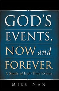 Title: God's Events, Now and Forever, Author: Miss Nan