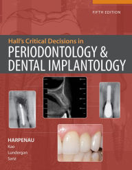 Title: Hall's Critical Decisions in Periodontology & Dental Implantology, 5e, Author: Lisa Harpenau