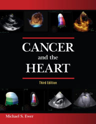Title: Cancer and the Heart, Author: Michael S. Ewer MD