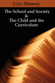 Title: The School and Society & The Child and the Curriculum, Author: John Dewey