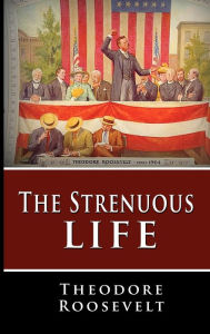 Title: The Strenuous Life, Author: Theodore Roosevelt