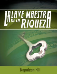 Title: La Llave Maestra de La Riqueza, Author: Napoleon Hill