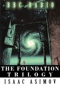 Title: The Foundation Trilogy (Adapted by BBC Radio) This book is a transcription of the radio broadcast, Author: Isaac Asimov