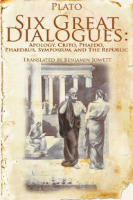 Title: Six Great Dialogues: Apology, Crito, Phaedo, Phaedrus, Symposium, the Republic, Author: Plato