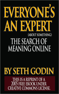 Title: Everyone's an Expert (About Something): The Search for Meaning Online, Author: Seth Godin