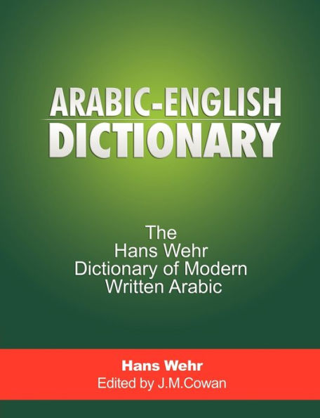 Arabic-English Dictionary: The Hans Wehr Dictionary of Modern Written Arabic