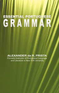 Title: Essential Portuguese Grammar, Author: Alexander Da R Prista