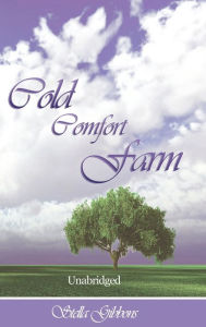 Title: Cold Comfort Farm (Unabridged), Author: Stella Gibbons