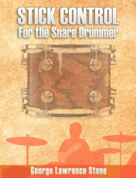 Title: Stick Control: For the Snare Drummer, Author: George Lawrence Stone