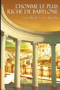 Title: L'Homme Le Plus Riche de Babylone, Author: George Samuel Clason