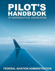 Title: Pilot's Handbook of Aeronautical Knowledge, Author: Federal Aviation Administration