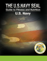 Title: The U.S. Navy Seal Guide to Fitness and Nutrition, Author: U S Navy