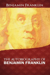 Title: The Autobiography of Benjamin Franklin, Author: Benjamin Franklin