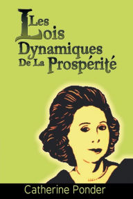 Title: Les Lois Dynamiques de La Prosperite, Author: Catherine Ponder