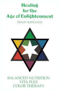 Title: Healing for the Age of Enlightenment, Author: Stanley Burroughs