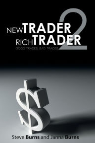 Title: New Trader, Rich Trader 2: Good Trades, Bad Trades, Author: Steve Burns