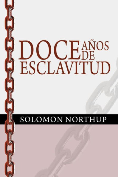 Doce Anos de Esclavitud / Twelve Years a Slave (Spanish Edition)