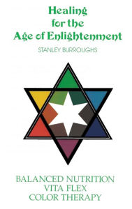 Title: Healing for the Age of Enlightenment, Author: Stanley Burroughs