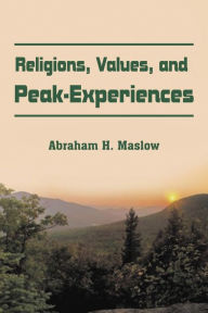 Title: Religions, Values, and Peak-Experiences, Author: Abraham H Maslow