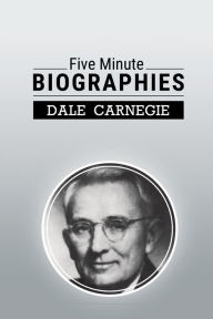 Title: Five Minute Biographies, Author: Dale Carnegie